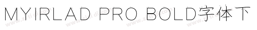 MYIRLAD PRO BOLD字体下载字体转换
